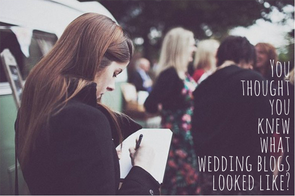 thought you knew what wedding blogs look like?